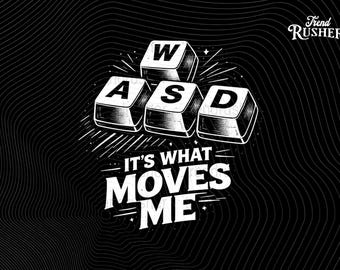 May include: A monochrome graphic design showing the letters W, A, S, and D from a keyboard, with the text "IT'S WHAT MOVES ME". The background has a wavy pattern and the Trend Rusher logo.