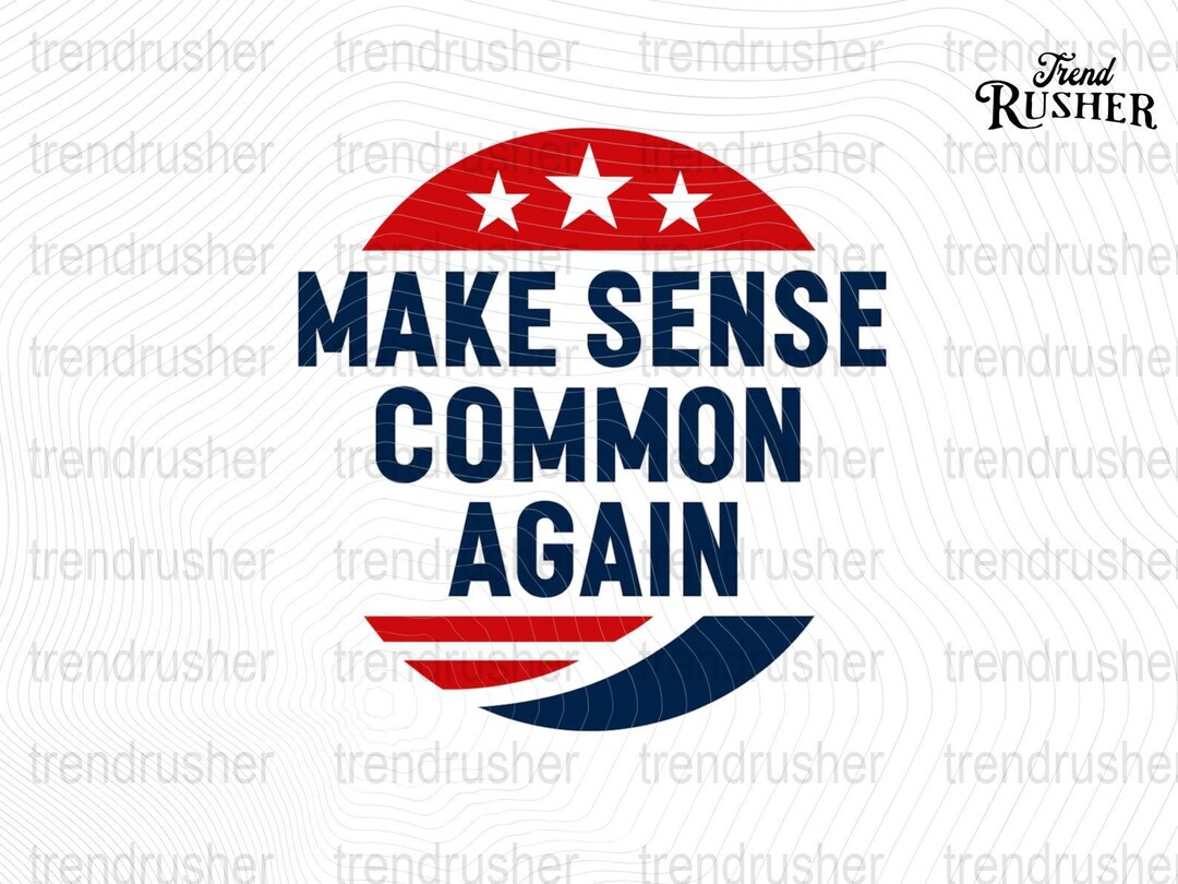 Make Sense Common Again Png Funny Political Slogan Png Patriotic Banner ...