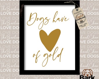Dogs have a Heart of Gold | Dog Printable Art | Instant Download | TheBarkandChew