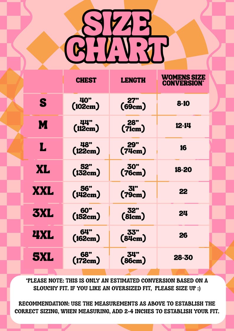 May include: A pink size chart with the text "SIZE CHART" in a bubble font. The chart lists chest and length measurements in inches and centimeters, along with women's size conversions, ranging from S to 5XL.