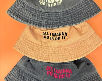 All I Wanna Do is Do It - Kevin and Perry Embroidered Bucket Hat