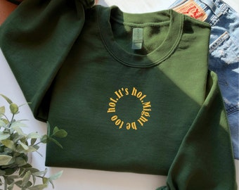 It Might be Too Hot Sweatshirt / T-Shirt - Inbetweeners Customisable Embroidered Jumper - Made to Order - Unisex