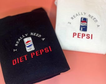 I really need a Diet Pepsi Sweatshirt / T-Shirt - Customisable Embroidered Jumper - Made to Order - Unisex