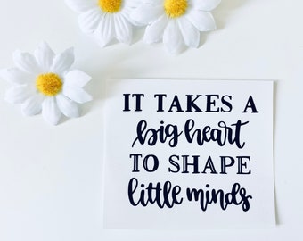 Teacher It takes a big heart to shape little minds vinyl decal sticker,present ideas,cups,mugs,glasses,personalise,end of term gift ideas