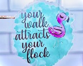 Your Walk Attracts Your Flock Sticker, Journal Sticker, Ipad Stickers, Water Bottle Stickers
