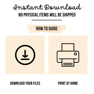May include: Instant download graphic with two icons. The first icon is a circle with a downward arrow inside. The text below the icon says "Download your files". The second icon is a printer with a piece of paper inside. The text below the icon says "Print at home".