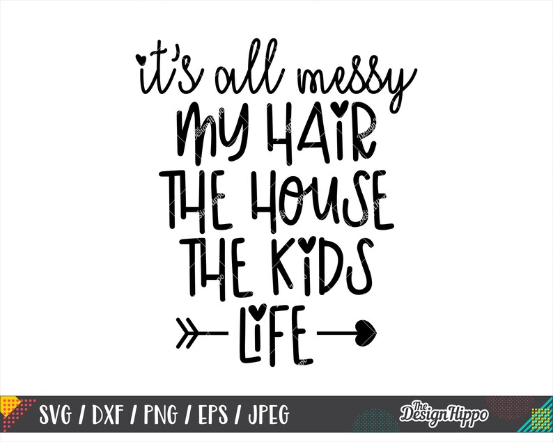 Download It's all messy svg PNG Hair house kids life Funny mom | Etsy