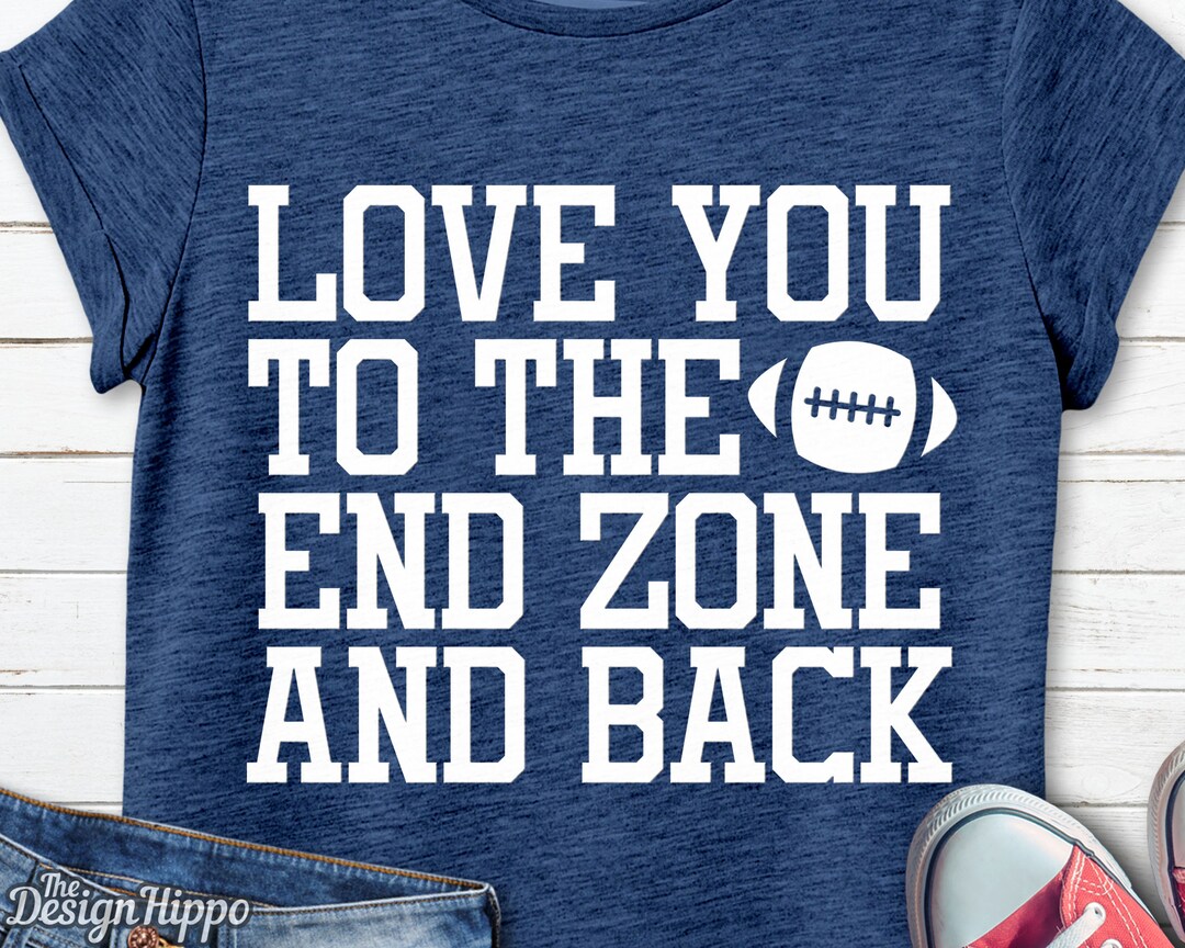 Love You to the End Zone and Back Svg Love You to the End - Etsy