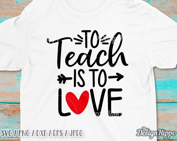 To Teach is to Love Svg Teacher Valentine Svg Valentine - Etsy