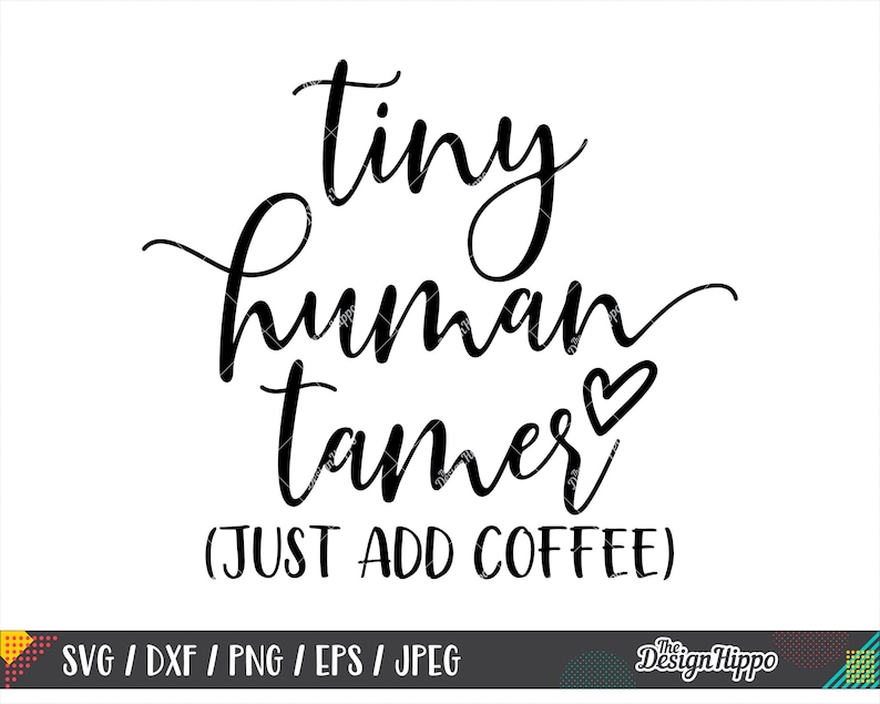 Download Tiny human tamer svg Mom life svg Coffee mom svg Coffee mug | Etsy