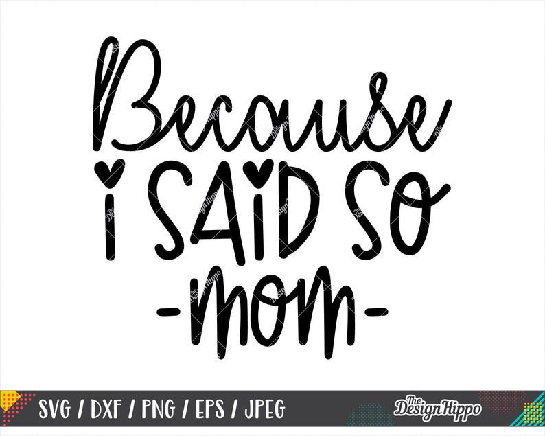 Download Because I said so svg Mom life svg Funny quotes svg Mom ...