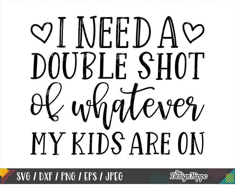 Download I need a double shot of whatever my kids are on svg Funny mom | Etsy