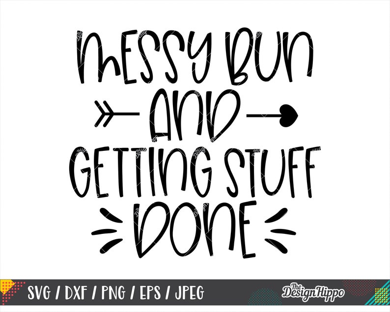 Download Messy bun and getting stuff done svg Funny mom svg Mom ...