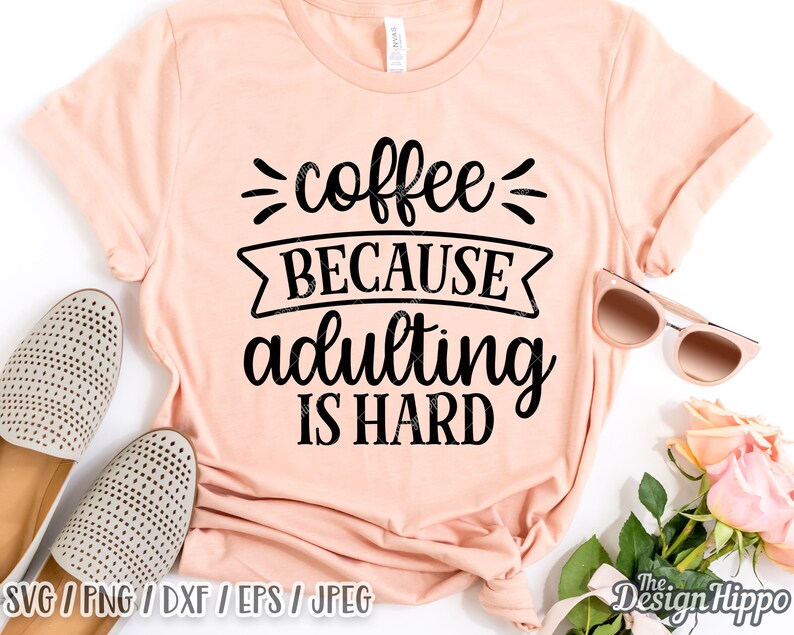 Download Coffee because adulting is hard svg Funny coffee quote svg ...