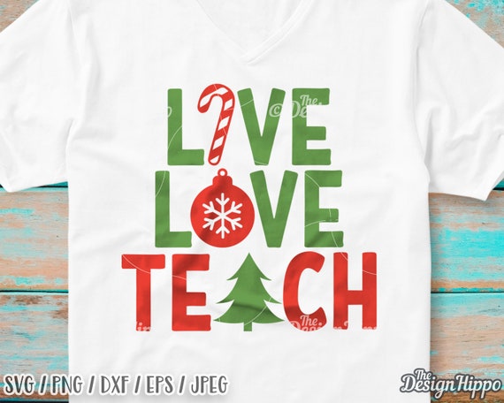 Download Live Love Teach Svg Christmas Teacher Svg Teacher Christmas Etsy