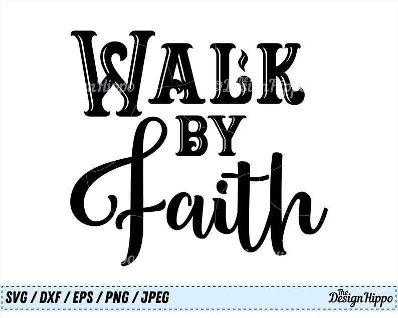 Walk by faith svg Faith svg Bible Quote svg Bible Verse | Etsy