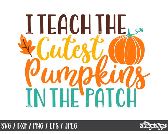 I Teach The Cutest Pumpkins In The Patch Svg I Teach The Etsy