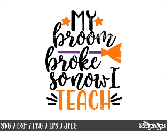 Download Halloween Teacher Svg My Broom Broke So Now I Teach Svg Etsy
