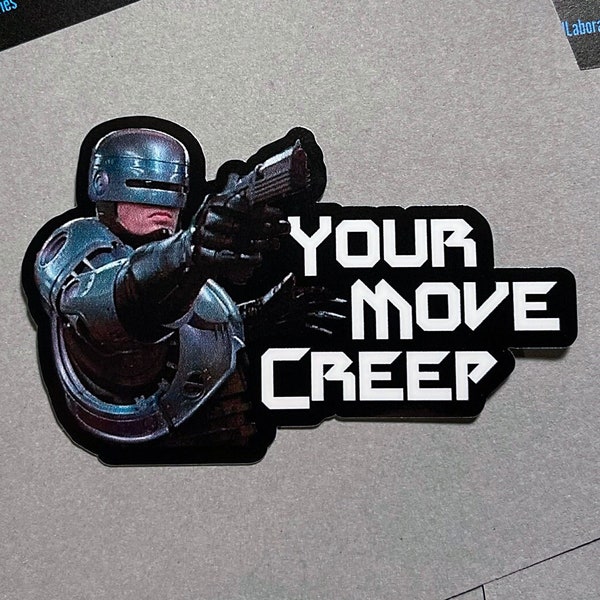 Your Move Creep! Robot Cop Vinyl Sticker! 3" All Weather Sci-fi, Horror Movie Decal.