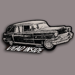 Dead Inside Hearse Sticker | High Quality Vinyl, Laminated 4.5&quot; All Weather Decal! Dark & Creepy, Goth Morbid Art!