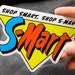 S-mart Vinyl Sticker! Shop Smart, Shop S-mart! 4.5