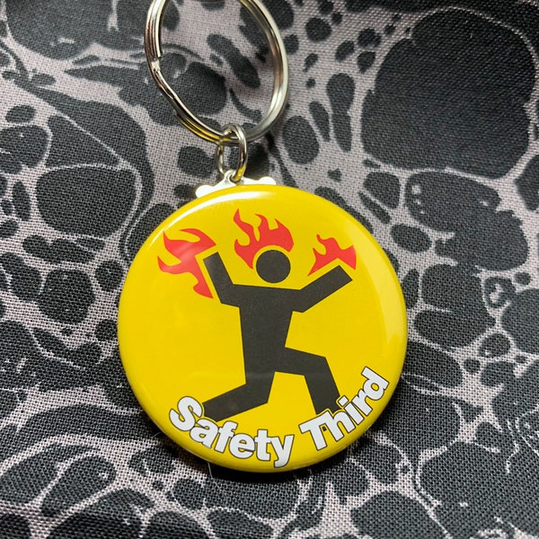 Safety Third Keychain! 1.5" warning keyring! Oh no! Fire has happened again!