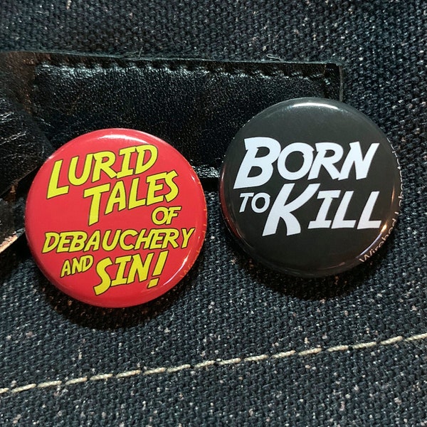 1" Pulp Buttons! Born To Kill! Lurid Tales of Debauchery and Sin! Perfect Pins for the Retro Femme Fatale in you!