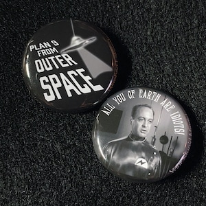 Plan 9 From Outer Space Button Set. &quot;All You Of Earth Are IDIOTS!&quot; Two 1&quot; Pins. Ed Wood Cult Horror Buttons!