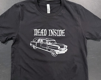 Dead Inside Black T-shirt. Spooky Goth Hearse shirt! Creepy Gothic Comfortable clothing!