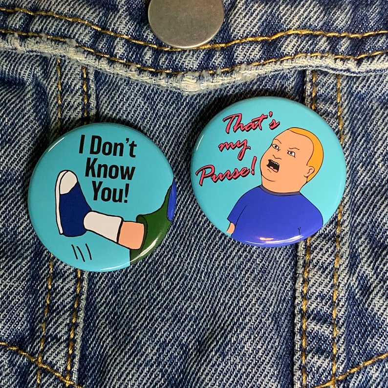 I Don/'t Know You Button Set Bobby Hill That/'s My Purse Funny Meme Pins! TWO 1.5 Pin Set