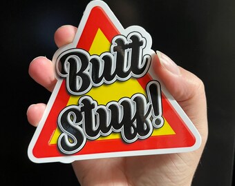 Butt Stuff sticker! 4" vinyl decal, laminated for all weather use! Funny, novelty bumper sticker!