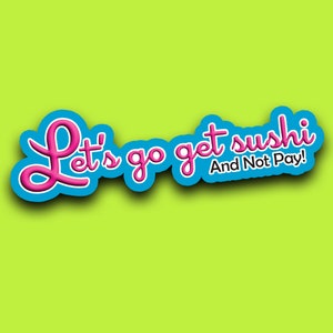 Let&#39;s Go Get Sushi...And Not Pay! REPO MAN Bumper Sticker! Funny Punk Decal! Weatherproof! 8&quot; long laminated vinyl sticker for your car!
