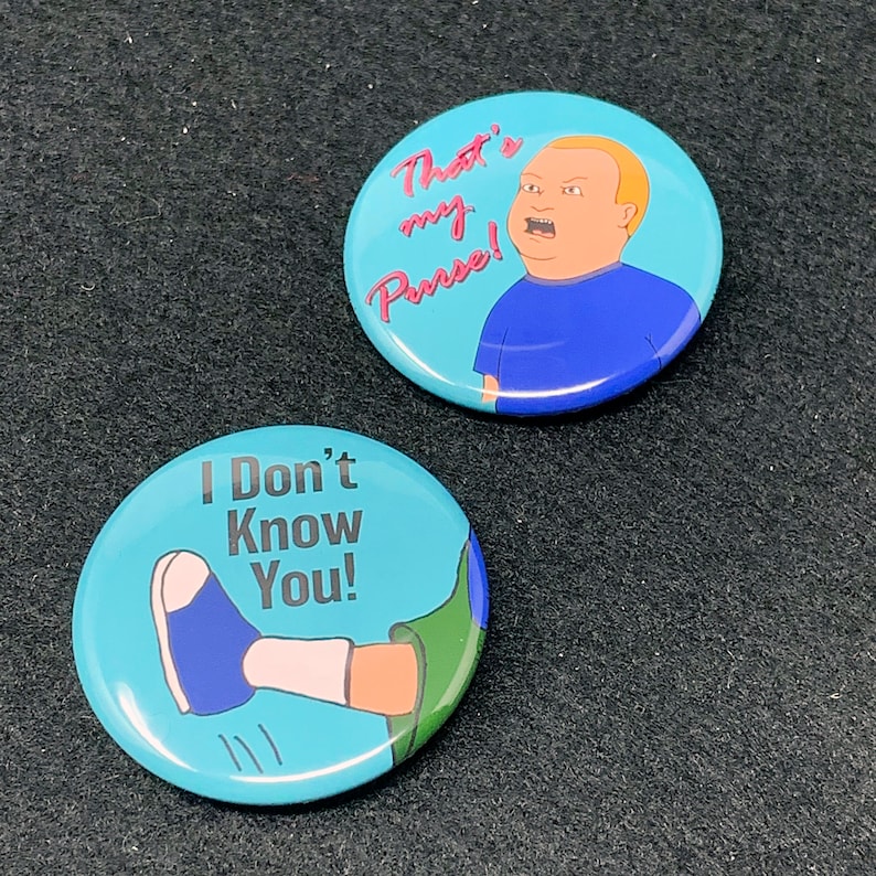I Don/'t Know You Button Set Bobby Hill That/'s My Purse Funny Meme Pins! TWO 1.5 Pin Set