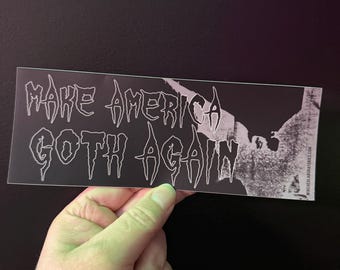 Make America Goth Again Bumper Sticker! Gothic vinyl waterproof sticker for your car!