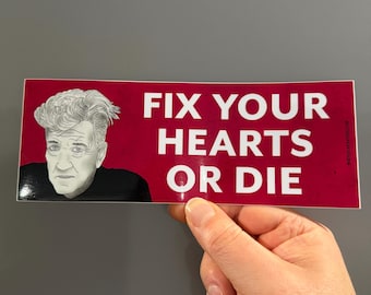 David Lynch Twin Peaks BUMPER STICKER! "Fix Your Hearts or Die" 8" long laminated vinyl sticker for your car.