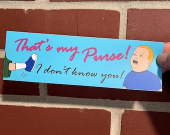 That's My Purse, I Don't Know You! Funny Bobby Vinyl Bumper Sticker!