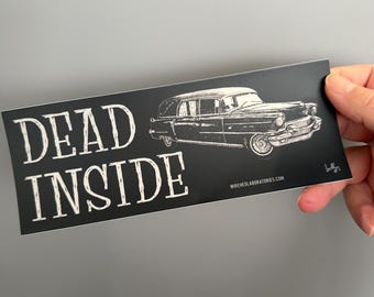 Dead Inside Vinyl Bumper Sticker! Gothic hearse waterproof sticker for your car!