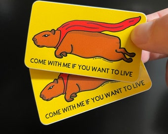 Capybara Vinyl Stickers! "Come With Me If You Want To Live!" Fun TWO pack of Cute Animal Decals. Super Cappy!