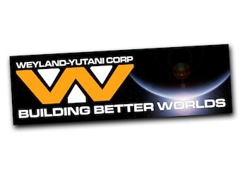 Weyland - Yutani BUMPER STICKER! Alien Sci-Fi Horror Movie Decal! Weatherproof! 8" laminated vinyl sticker. "Building Better Worlds"