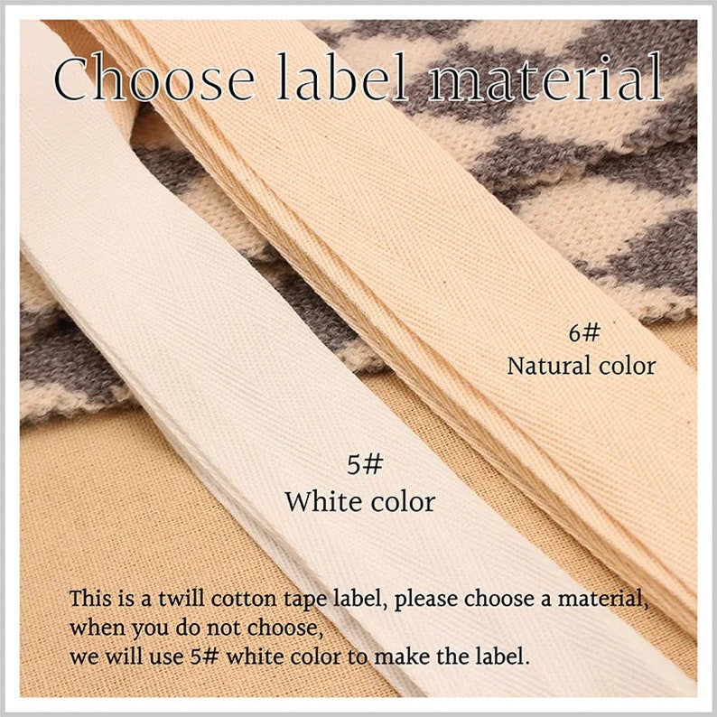 May include: Two twill cotton tape labels, one white and one natural color. The white label is labeled "5# White color" and the natural color label is labeled "6# Natural color". The text below the labels reads "This is a twill cotton tape label, please choose a material, when you do not choose, we will use 5# white color to make the label."