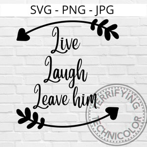 Live, Laugh, Leave Him Digital Design