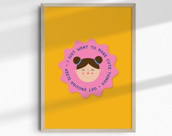 I want to create cute things and get enough sleep printable | DIGITAL Print | happy printable | small business printable | Motivational