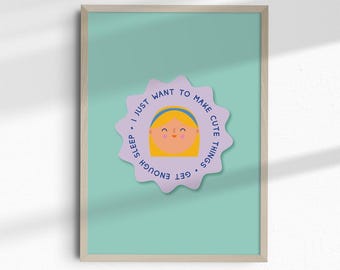 I want to create cute things and get enough sleep printable | DIGITAL Print | happy printable | small business printable | Motivational