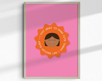 I want to create cute things and get enough sleep printable | DIGITAL Print | happy printable | small business printable | Motivational