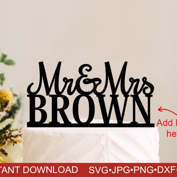 Custom Wedding Cake Topper SVG, SVG File, Mr and Mrs Name Cake Topper svg,png,jpg, Instant Download Cut File for Cricut, Digital SVG