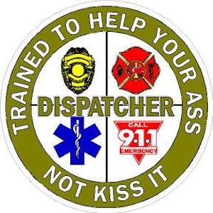 911 Dispatcher Trained to Help You Ass Not Kiss It Reflective or Matte Vinyl Decal Sticker Fire Police Deputy Sheriff Paramedic EMS EMT