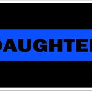 Blue Line Daughter  Sheriff Deputy Trooper Police. Reflective or Matte Vinyl Decal Sticker or Magnet