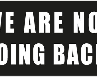 We Are Not Going Back Political Pro-Democracy Vinyl Decal Sticker Reflective or Matte Vinyl Kamala Harris