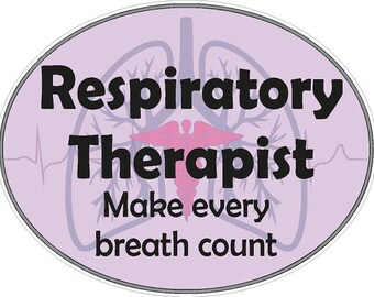 Respiratory Therapist Make every breath count.   Reflective or Matte Vinyl Decal Sticker First Responder BSN RN Medical