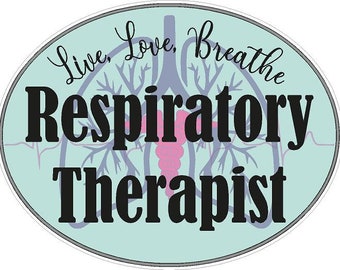 Respiratory Therapist Live, Love, Breathe  Reflective or Matte Vinyl Decal Sticker First Responder BSN RN Medical